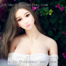 Love to give Thibodaux sex tape and  receive oral  sex.